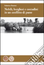 Nobili, borghesi e contadini in un conflitto di paese. Nuova ediz. libro