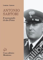 Antonio Sartori. Il maresciallo di don Primo libro