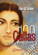 Callas 100. La voce, la scena, il repertorio libro