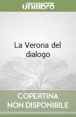 La Verona del dialogo