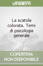 La scatola colorata. Temi di psicologia generale libro