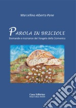 Parola in briciole. Domande e risonanze del Vangelo della Domenica