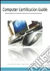 Computer certification guide. Manuale propedeutico al conseguimento della certificazione informatica europea Eipass libro