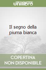 Il segno della piuma bianca