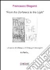 From the darkness to the light, il diario. Un anno di chiesa cristiana per immagini. Ediz. in facsimile libro di Blaganò Francesco