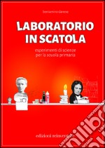 Laboratorio in scatola. Esperimenti di scienze per la Scuola primaria libro