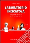 Laboratorio in scatola. Esperimenti di scienze per la Scuola primaria libro