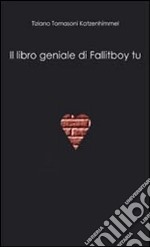 Il libro geniale di Fallitboy tu libro