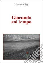 Giocando col tempo libro