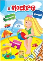 Il mare. Giochi, adesivi, puzzle. Ediz. illustrata