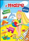 Il mare. Giochi, adesivi, puzzle. Ediz. illustrata libro