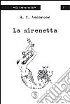 La sirenetta libro di Andersen Hans Christian