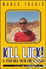 Kill luck! Il texas hold'em no limit in torneo. Ediz. italiana libro