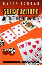 Shorthanded no limit hold'em. Ediz. italiana libro