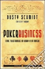 Poker business. Come trasformare un hobby in un impero libro