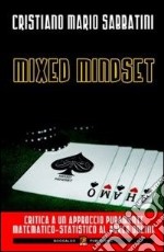 Mixed mindset. Critica ad un approccio puramente matematico-statistico al poker online libro