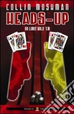 Heads-up. No limits hold'em. Ediz. italiana libro