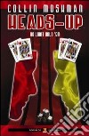 Heads-up. No limits hold'em. Ediz. italiana libro di Moshman Collin