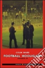 Football hoolingans. Ediz. italiana libro