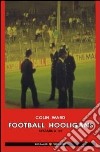 Football hoolingans. Ediz. italiana libro