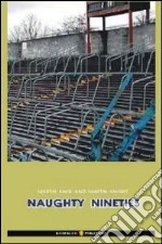 Naughty nineties. Ediz. italiana libro