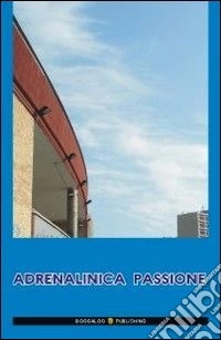 Adrenalinica passione