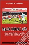 English football days. Ediz. italiana libro di Cesarini Christian