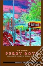 Perry boys. Manchester & Salford casual gangs