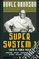 Super system. Corso di power poker. Vol. 1 libro