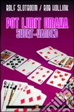 Pot-limit omaha. Short-handed. Ediz. italiana libro