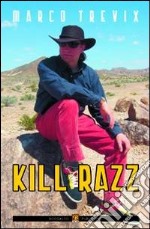 Kill razz. Ediz. italiana libro