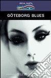 Göteborg Blues. Ediz. italiana libro di Rissetto Stefano