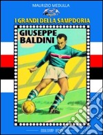 I grandi delle Sampdoria. Giuseppe Baldini libro