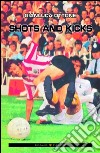 Shot and kicks libro di Ottone Gianluca