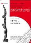 Acrobati di parole. Il libro della Palestra della Scrittura. Come ottenere l'equilibrio nelle relazioni con il linguaggio libro