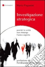 Investigazione strategica perché la verità non rimanga l'unico segreto libro