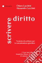 Scrivere diritto. Tecniche di scrittura per la comunicazione giuridica