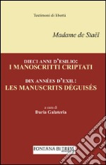 Dieci anni d'esilio. I manoscritti criptati. Ediz. italiana e francese libro