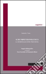 Schumpeter politico. La democrazia come procedura libro