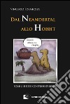 Dal Neandertal allo Hobbit. Fossili e idee controcorrente libro