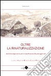 Oltre la rinaturalizzazione. Studi di ecologia storica per la riqualificazione dei paesaggi rurali libro