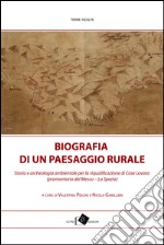 Biografia di un paesaggio rurale. Storia, geografia e archeologia ambientale per la riqualificazione di Case Lovara (promontorio del Mesco-La Spezia) libro