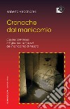 Cronache dal manicomio. Cesare Lombroso e il giornale dei pazzi del manicomio di Pesaro libro