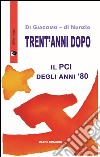 Trent'anni dopo. Il PCI degli anni '80 libro