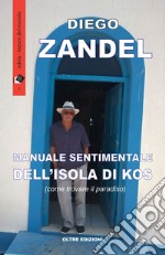 Manuale sentimentale dell'isola di Kos (ovvero come trovare il paradiso) libro