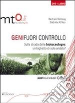 Geni fuori controllo. Sulla strada delle biotecnologie: un biglietto di sola andata? DVD. Con libro libro