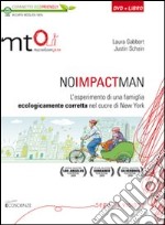 No impact man. L'esperimento di una famiglia ecologicamente corretta nel cuore di New York. DVD. Con libro libro