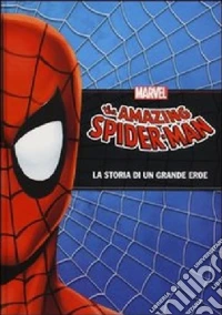 The amazing Spider-Man. La storia di una leggenda. Ediz. illustrata libro