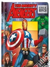 The Avengers. Crea eroi. Ediz. illustrata libro