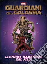 I guardiani della galassia. La storia illustrata del film. Ediz. illustrata libro